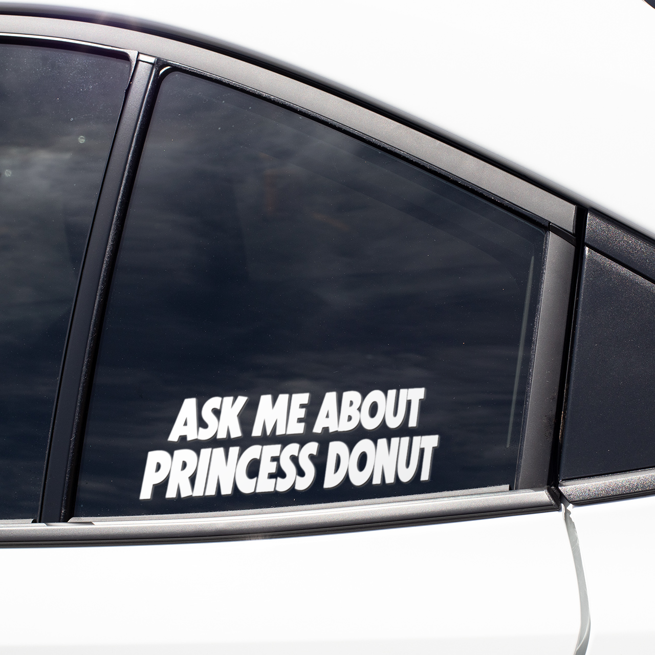 Ask Me About Princess Donut Car Window Decal