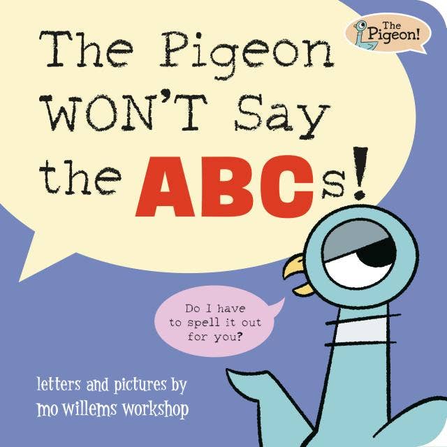 The Pigeon WON’T Say the ABCs!: Board book