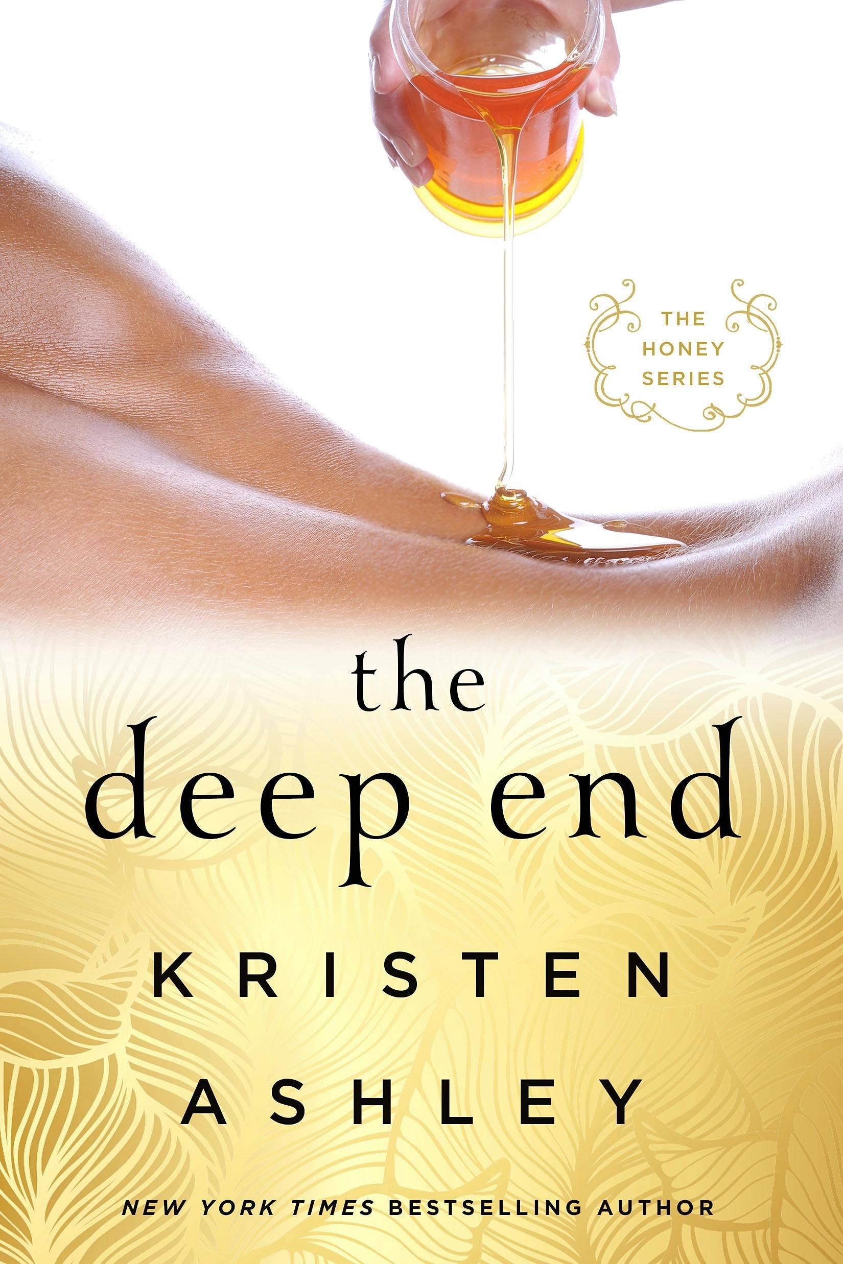 Thd Deep End: The Honey Series by Kristen Ashley