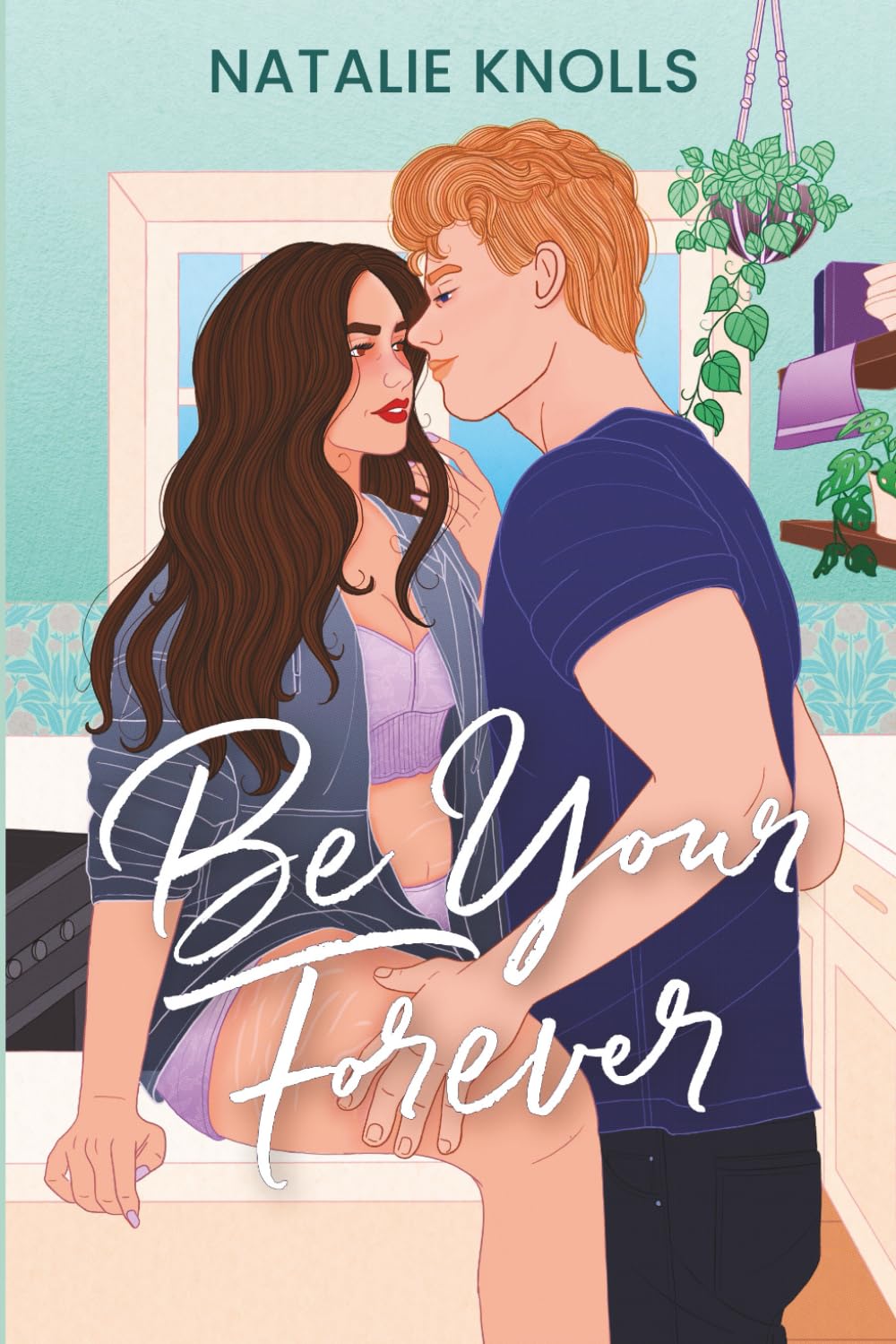 Be Your Forever (Love in the Suburbs Book 2) by Natalie Knolls