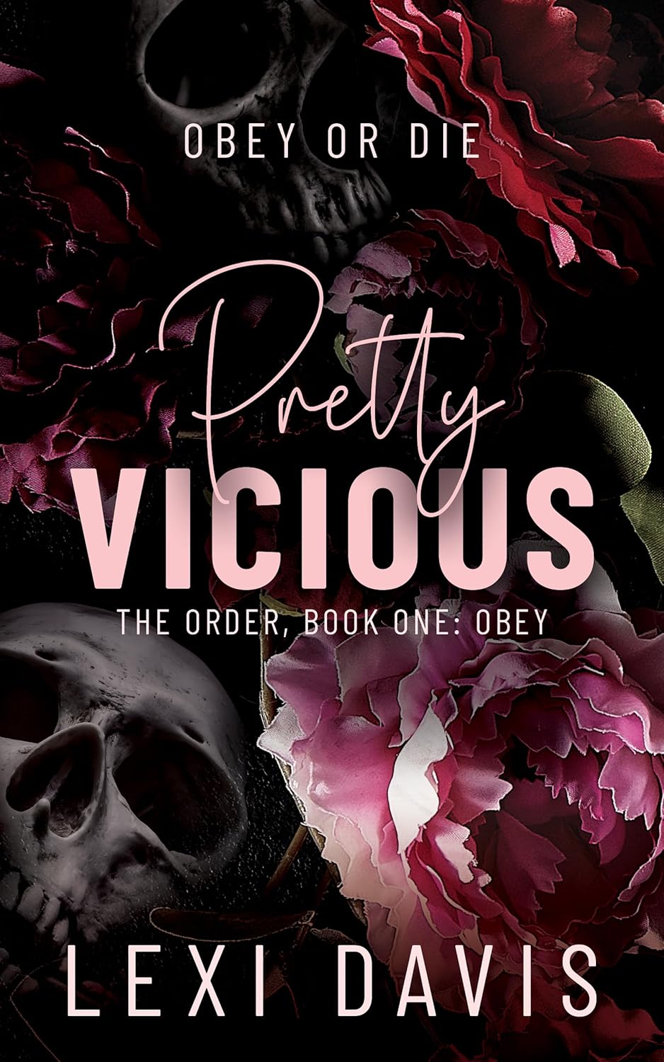 Pretty Vicious, The Order, Book One : Obey by Lexi Davis