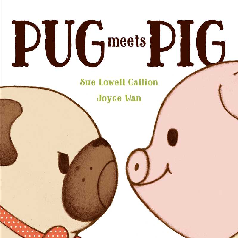 Pug Meets Pig by Sue Lowell Gallion: Hardcover; 40 pages / English