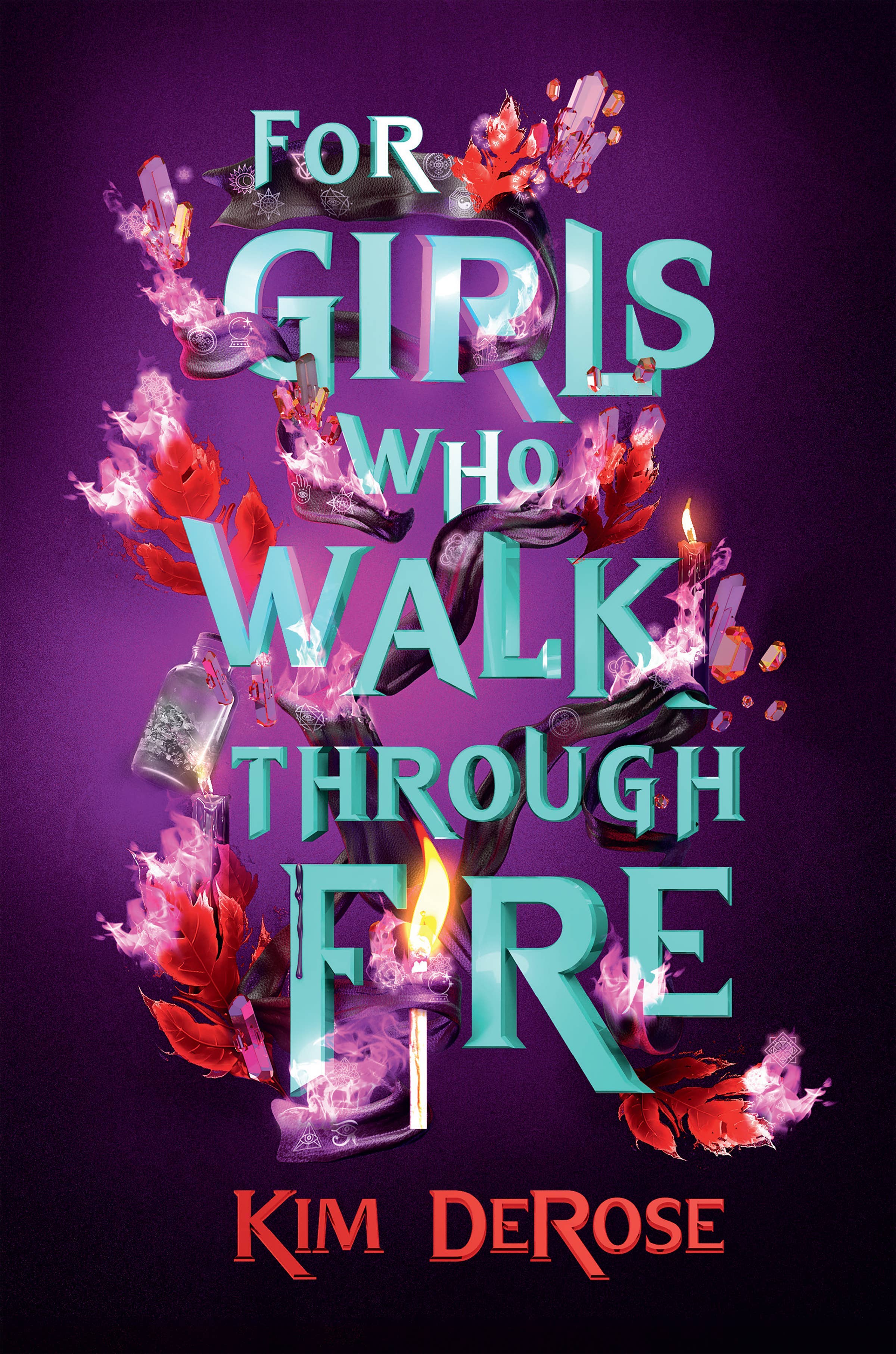 For Girls Who Walk through Fire by Kim DeRose