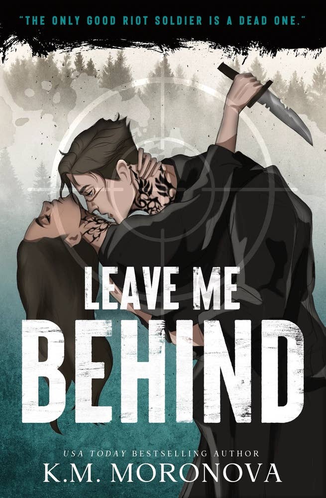 Leave Me Behind: by  K.M. Moronova
