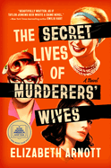 The Secret Lives of Murderers' Wives: Arnott, Elizabeth (Author)