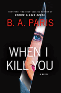 When I Kill You: Paris, B A (Author